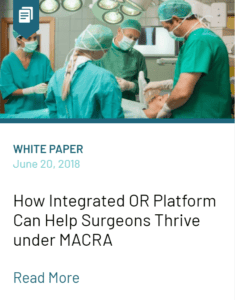 How Integrated OR-Platform can help surgeons thrive under MACRA