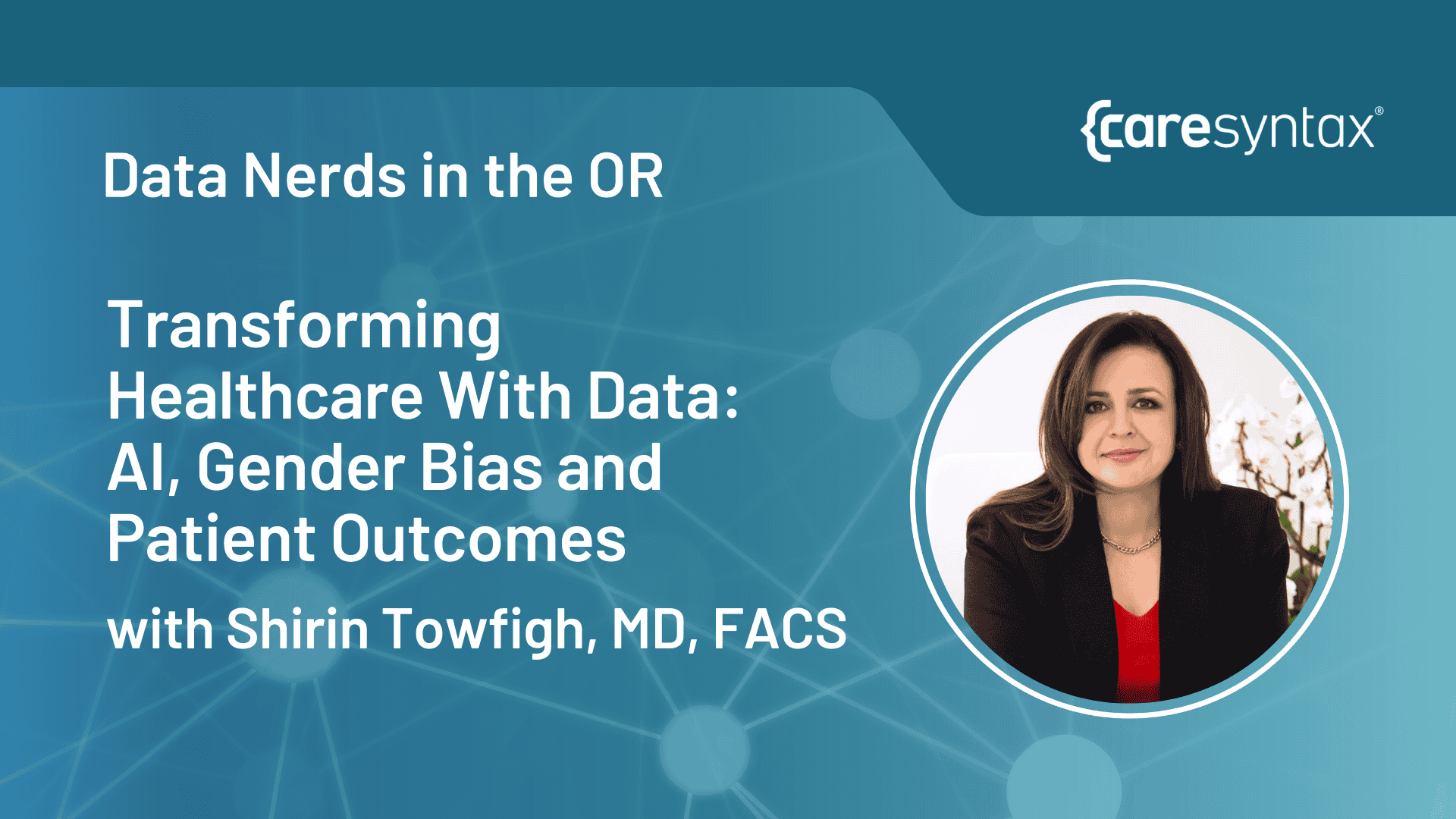 Episode 3 – Transforming Healthcare with Data: Dr. Shirin Towfigh Discusses AI, Gender Bias, and Patient Outcomes