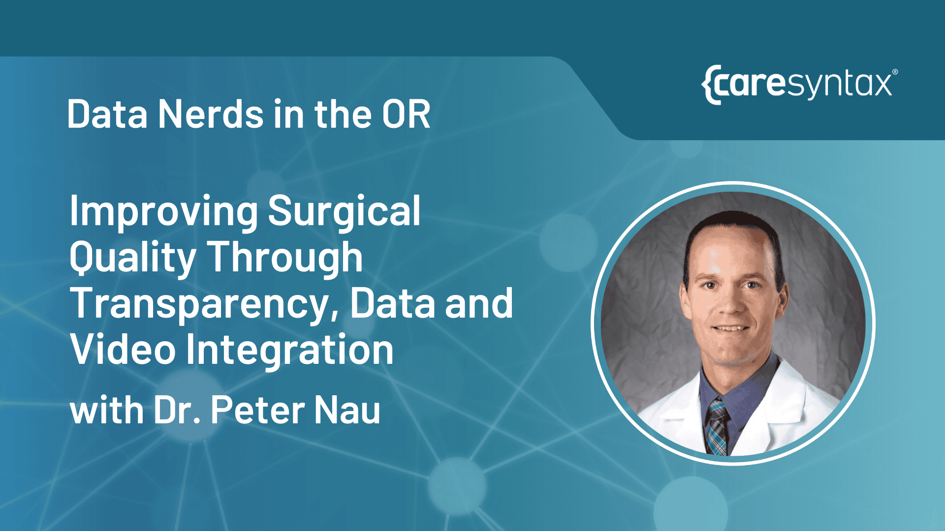 Episode 5 – Improving Surgical Quality Through Transparency, Data, and Video Integrations with Dr. Peter Nau