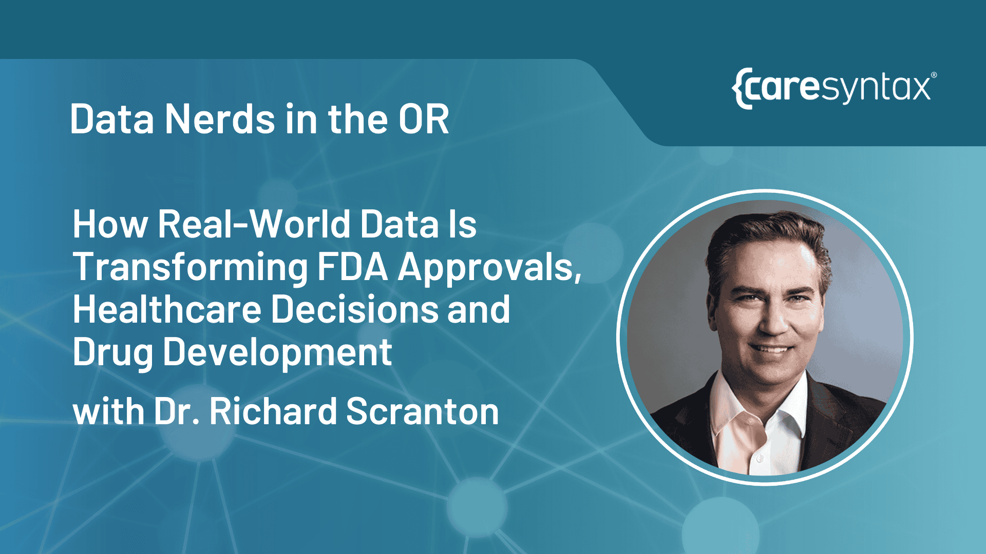 Episode 8 – How Real-World Data is Transforming FDA Approvals, Healthcare Decisions, and Drug Development with Dr. Richard Scranton